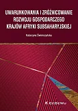 Uwarunkowania i zróżnicowanie rozwoju gospodarczego krajów Afryki Subsaharyjskiej Uwarunkowania i zróżnicowanie rozwoju gospodarczego krajów Afryki Subsaharyjskiej