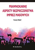 Prawnokarne aspekty bezpieczeństwa imprez masowych Prawnokarne aspekty bezpieczeństwa imprez masowych