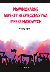 Prawnokarne aspekty bezpieczeństwa imprez masowychCezary Kąkol