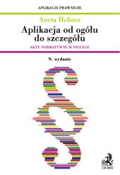 Aplikacja od ogółu do szczegółu Akty normatywne w pigułce Aplikacja od ogółu do szczegółu Akty normatywne w pigułce