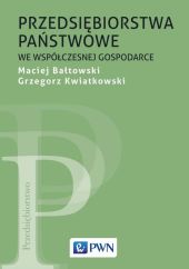 Przedsiębiorstwa państwowe we współczesnej gospodarce Przedsiębiorstwa państwowe we współczesnej gospodarce