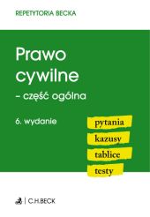 Prawo cywilne - część ogólna. Pytania. Kazusy. Tablice. Testy Prawo cywilne - część ogólna. Pytania. Kazusy. Tablice. Testy