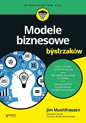 Modele biznesowe dla bystrzaków Modele biznesowe dla bystrzaków