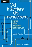 Od inżyniera do menedżera Tajniki lidera zespołów technicznych