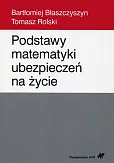 Podstawy matematyki ubezpieczeń na życie Podstawy matematyki ubezpieczeń na życie