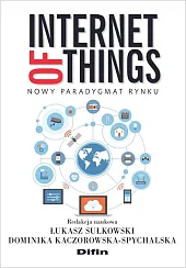 Internet of Thingsnaukowa Kaczorowska-Spychalska Dominika redakcja Internet of Thingsnaukowa Kaczorowska-Spychalska Dominika redakcja
