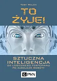 To żyje! Sztuczna inteligencja To żyje! Sztuczna inteligencja