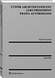 Utwór architektoniczny jako przedmiot prawa autorskiego Utwór architektoniczny jako przedmiot prawa autorskiego