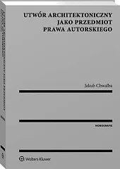 Utwór architektoniczny jako przedmiot prawa autorskiegoJakub Chwalba