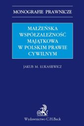 Małżeńska współzależność majątkowa w polskim prawie cywilnym Małżeńska współzależność majątkowa w polskim prawie cywilnym