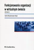 Funkcjonowanie organizacji w wirtualnym świecie Funkcjonowanie organizacji w wirtualnym świecie