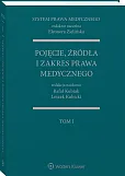 System Prawa Medycznego. Tom I. Pojęcie, źródła i zakres prawa medycznego System Prawa Medycznego. Tom I. Pojęcie, źródła i zakres prawa medycznego