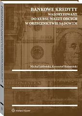 Bankowe kredyty waloryzowane do kursu walut obcych w orzecznictwie sądowym Bankowe kredyty waloryzowane do kursu walut obcych w orzecznictwie sądowym