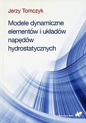 Modele dynamiczne elementów i układów napędów,Jerzy Tomczyk