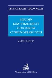 Bitcoin jako przedmiot stosunków cywilnoprawnych Bitcoin jako przedmiot stosunków cywilnoprawnych