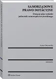 Samorządowe prawo dotacyjne. Dotacje jako wydatki jednostek samorządu terytorialnego Samorządowe prawo dotacyjne. Dotacje jako wydatki jednostek samorządu terytorialnego
