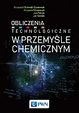 Obliczenia technologiczne w przemyśle chemicznym Obliczenia technologiczne w przemyśle chemicznym