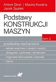 Podstawy konstrukcji maszyn Tom 3 Przekładnie mechaniczne Podstawy konstrukcji maszyn Tom 3 Przekładnie mechaniczne
