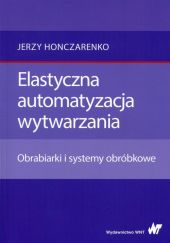 Elastyczna automatyzacja wytwarzania Elastyczna automatyzacja wytwarzania