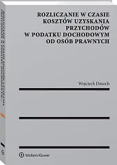 Rozliczanie w czasie kosztów uzyskania przychodów w podatku dochodowym od osób prawnych