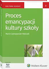 Proces emancypacji kultury szkołyMaria Czerepaniak-Walczak