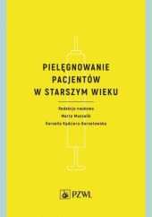 Pielęgnowanie pacjentów w starszym wieku Pielęgnowanie pacjentów w starszym wieku