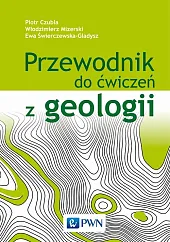 Przewodnik do ćwiczeń z geologiiWłodzimierz Mizerski Przewodnik do ćwiczeń z geologiiWłodzimierz Mizerski