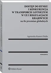 Dostęp do rynku i konkurencja w transporcie lotniczym w UE i regulacjach krajowych na tle przemian globalnych