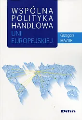 Wspólna polityka handlowa Unii EuropejskiejGrzegorz Mazur