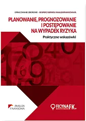 Planowanie prognozowanie i postępowanie na wypadek ryzyka Praktyczne wskazówki