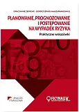 Planowanie prognozowanie i postępowanie na wypadek ryzyka Praktyczne wskazówki Planowanie prognozowanie i postępowanie na wypadek ryzyka Praktyczne wskazówki