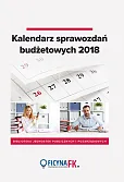 Kalendarz sprawozdań budżetowych 2018 Kalendarz sprawozdań budżetowych 2018