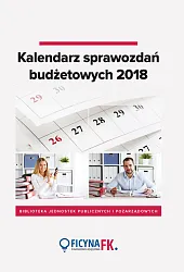 Kalendarz sprawozdań budżetowych 2018Dorota Strusiewicz-Kotela Kalendarz sprawozdań budżetowych 2018Dorota Strusiewicz-Kotela