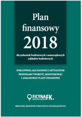 Plan finansowy 2018 dla jednostek budżetowych i samorządowych zakładów budżetowych Plan finansowy 2018 dla jednostek budżetowych i samorządowych zakładów budżetowych