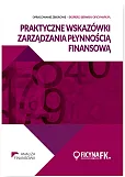 Praktyczne wskazówki zarządzania płynnością finansową Praktyczne wskazówki zarządzania płynnością finansową