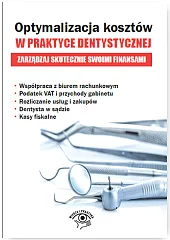 Optymalizacja kosztów w praktyce dentystycznej Zarządzaj,Tomasz Kasperek Optymalizacja kosztów w praktyce dentystycznej Zarządzaj,Tomasz Kasperek
