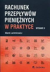 Rachunek przepływów pieniężnych w praktyceMarek Lachmirowicz Rachunek przepływów pieniężnych w praktyceMarek Lachmirowicz