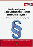 Błędy medyczne - odpowiedzialność lekarza i placówki medycznej Błędy medyczne - odpowiedzialność lekarza i placówki medycznej