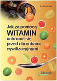 Jak za pomocą witamin uchronić się przed chorobami cywilizacyjnymi