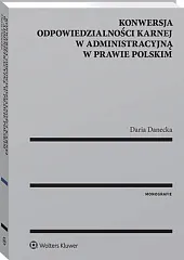 Konwersja odpowiedzialności karnej w administracyjną w,Daria Danecka