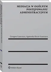 Mediacja w ogólnym postępowaniu administracyjnymAgnieszka Kocot-Łaszczyca Mediacja w ogólnym postępowaniu administracyjnymAgnieszka Kocot-Łaszczyca
