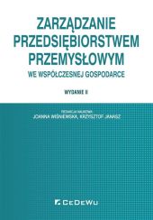Zarządzanie przedsiębiorstwem przemysłowym we współczesnej gospodarce Zarządzanie przedsiębiorstwem przemysłowym we współczesnej gospodarce