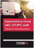 Samochód w firmie VAT PIT/CIT UoR Praktyczne wskazówki Samochód w firmie VAT PIT/CIT UoR Praktyczne wskazówki
