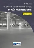 Projektowanie i ocena techniczna betonowych podłóg przemysłowych Projektowanie i ocena techniczna betonowych podłóg przemysłowych