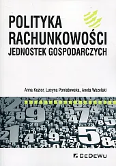 Polityka rachunkowości jednostek gospodarczych Polityka rachunkowości jednostek gospodarczych
