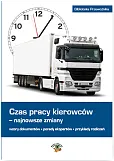 Czas pracy kierowców - najnowsze zmiany Czas pracy kierowców - najnowsze zmiany