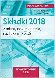 Składki 2018. Zmiany, dokumentacja, rozliczenia z ZUS Składki 2018. Zmiany, dokumentacja, rozliczenia z ZUS