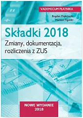 Składki 2018. Zmiany, dokumentacja, rozliczenia z,Bogdan Majkowski