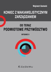 Koniec z makiawelistycznym zarządzaniem, od teraz podmiotowe przywództwo Koniec z makiawelistycznym zarządzaniem, od teraz podmiotowe przywództwo