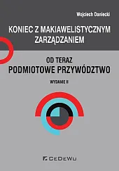 Koniec z makiawelistycznym zarządzaniem, od teraz podmiotowe przywództwo Koniec z makiawelistycznym zarządzaniem, od teraz podmiotowe przywództwo